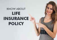 Know About Life Insurance Policy, Plans and types of Benefits